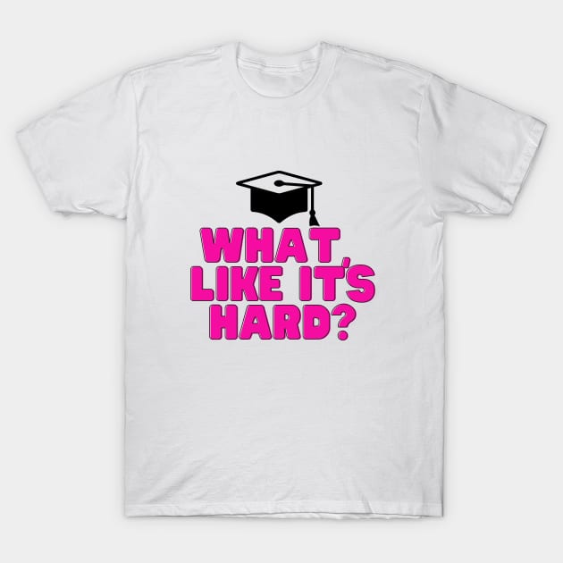 Legally Blonde What Like It's Hard? T-Shirt by Popish Culture